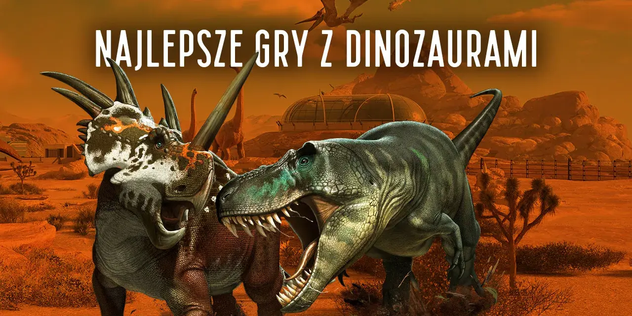 Najlepsze gry o dinozaurach - zestawienie