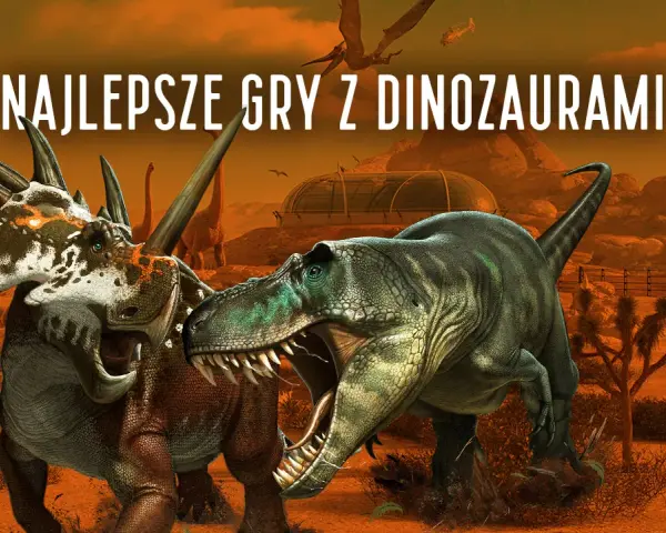 Najlepsze gry o dinozaurach - zestawienie